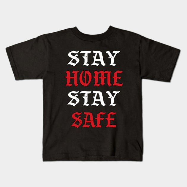 Stay Home Stay Safe T-shirt Kids T-Shirt by TheSurgeon